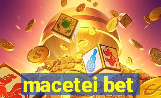 macetei bet